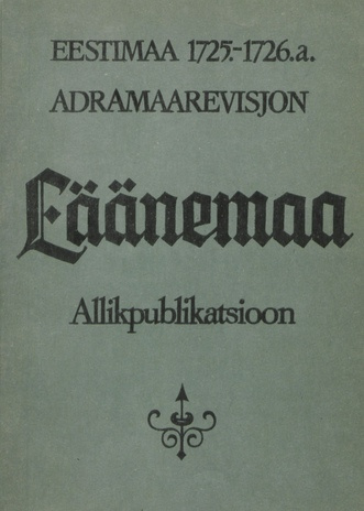Eestimaa 1725-1726. a. adramaarevisjon : Läänemaa : allikpublikatsioon = Estländische Hakenrevision von 1725 bis 1726 : Wieck : Quellenpublikation 