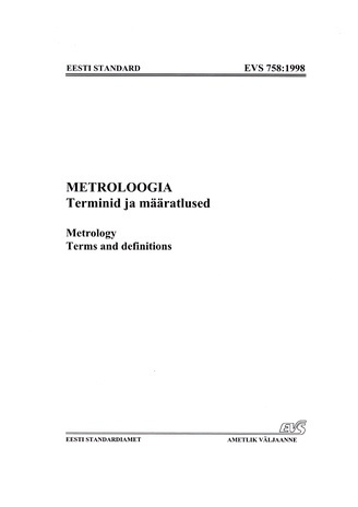 EVS 758:1998. Metroloogia : terminid ja määratlused = Metrology : terms and definitions