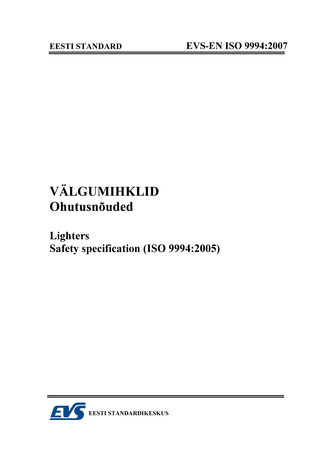 EVS-EN ISO 9994:2007 Välgumihklid : ohutusnõuded = Lighters : safety specification (ISO 9994:2005) 