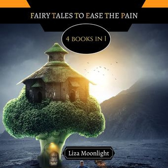 Fairy tales to ease the pain : 4 books in 1 