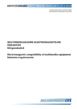 EVS-EN 55032:2015/A11:2020 Multimeediaseadme elektromagnetiline ühilduvus : kiirgusnõuded = Electromagnetic compatibility of multimedia equipment : emission requirements 