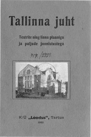 Tallinna juht : teatrite ning linna plaaniga ja paljude joonistustega