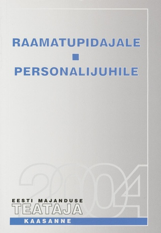 Raamatupidajale. Personalijuhile; (Eesti Majanduse Teataja. Kaasaanne 2004/10)