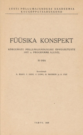 Füüsika konspekt. kõrgemate põllumajanduslike õppeasutuste 1957. a. programmi alusel / 2. osa