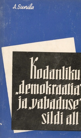 Kodanliku "demokraatia" ja "vabaduse" sildi all : eesti proletariaadi võitlusest töölismaja eest