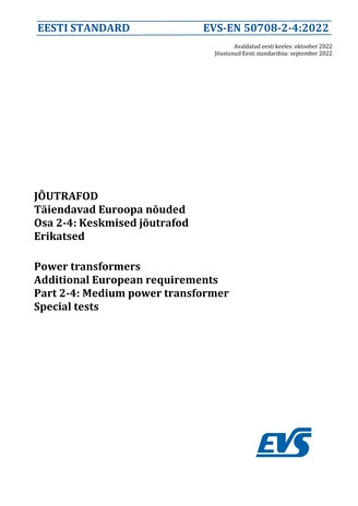 EVS-EN 50708-2-4:2022 Jõutrafod : täiendavad Euroopa nõuded. Osa 2-4, Keskmised jõutrafod. Erikatsed = Power transformers : additional European requirements. Part 2-4, Medium power transformer. Special tests 