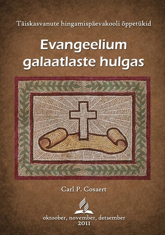Evangeelium galaatlaste hulgas (Täiskasvanute hingamispäevakooli õppetükid ; 4 2011)