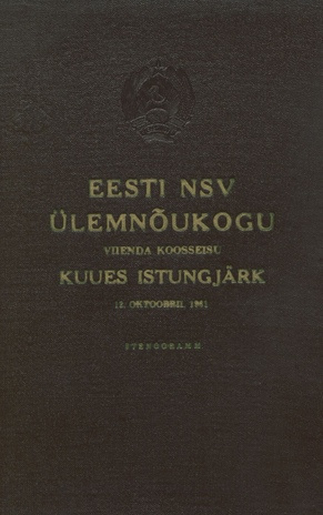Eesti NSV Ülemnõukogu viienda koosseisu kuues istungjärk 12. oktoobril 1961 : stenogramm