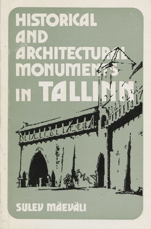 Historical and architectural monuments in Tallinn : [translation from Estonian] 