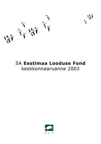 SA Eestimaa Looduse Fond : keskkonnaaruanne ; 2003