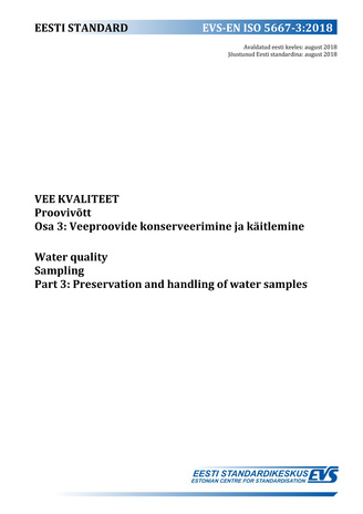 EVS-EN ISO 5667-3:2018 Vee kvaliteet : proovivõtt. Osa 3, Veeproovide konserveerimine ja käitlemine = Water quality : sampling. Part 3, Preservation and handling of water samples 