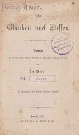 Ueber Glauben und Wissen : Vortrag am 11. (23.) Febr. 1876 in der Aula der Universität zu Dorpat
