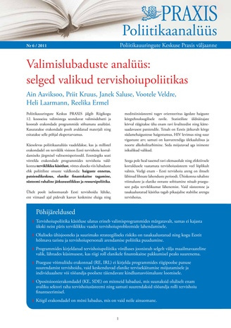 Valimislubaduste analüüs: selged valikud tervishoiupoliitikas (Poliitikaanalüüs : Poliitikauuringute Keskuse Praxis väljaanne ; 6/2011)