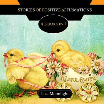 Stories of positive affirmations : 4 books in 1 