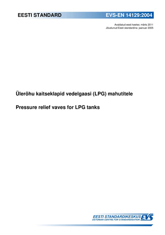 EVS-EN 14129:2004 Ülerõhu kaitseklapid vedelgaasi (LPG) mahutitele = Pressure relief vaves for LPG tanks