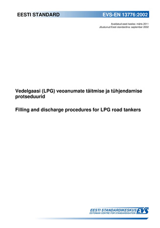 EVS-EN 13776:2002 Vedelgaasi (LPG) veoanumate täitmise ja tühjendamise protseduurid = Filling and discharge procedures for LPG road tankers