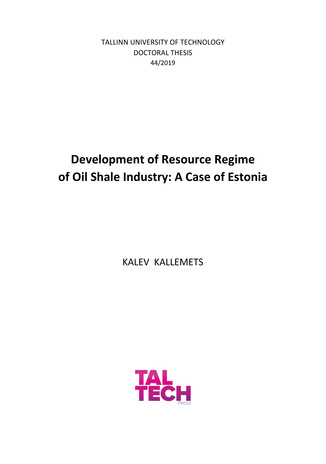 Development of resource regime of oil shale industry: a case of Estonia = Põlevkivitööstuse ressursipoliitika arendamine Eesti näitel 