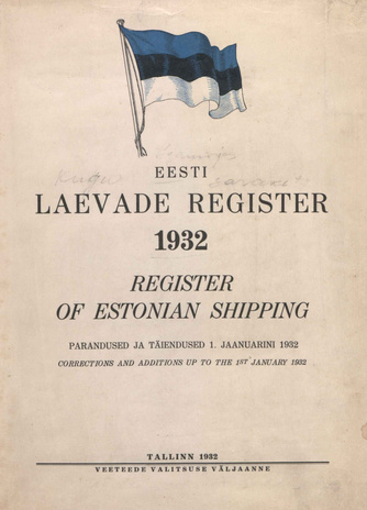 Eesti laevade register : parandused ja täiendused 1. jaanuarini 1932 = Register of Estonian Shipping : corrections and additions up to the 1st January 1932