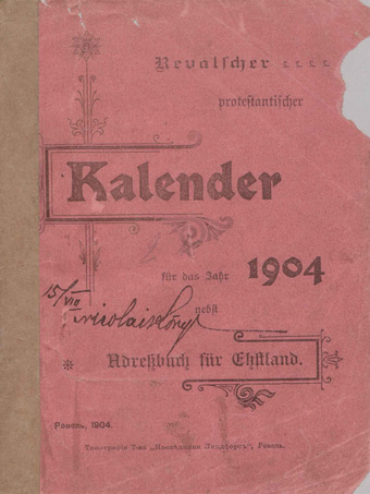 Revalscher protestantischer Kalender für das Jahr 1904 : welches ein Gemeinjahr von 365 Tagen ist : nebst Adressbuch für Estland