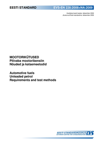EVS-EN 228:2008+NA:2009 Mootorikütused : pliivaba mootoribensiin ; Nõuded ja katsemeetodid = Automotive fuels : unleaded petrol ; Requirements and test methods 