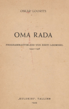 Oma rada : programmartikleid uue Eesti loomisel 1934-1938