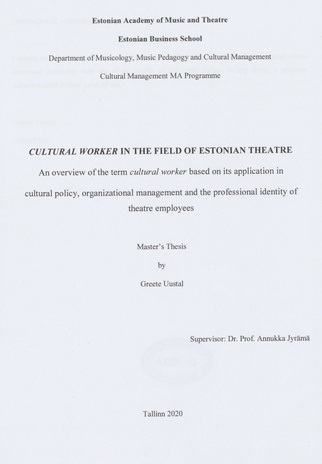 Cultural worker in the field of Estonian theatre : an overview of the term cultural worker based on its application in cultural policy, organizational management and the professional identity of theatre employees : master's thesis