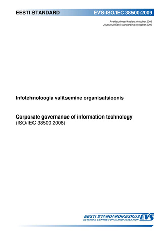 EVS-ISO/IEC 38500:2009 Infotehnoloogia valitsemine organisatsioonis = Corporate governance of information technology (ISO/IEC 38500:2008) 