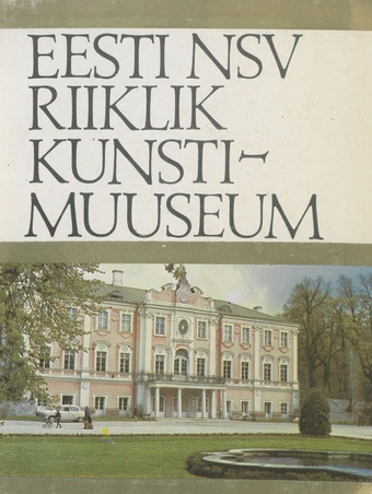 Eesti NSV Riiklik Kunstimuuseum : Eesti ja eesti nõukogude kunst 