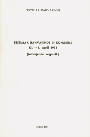 Eestimaa Rahvarinde III Kongress : materjalide kogumik 13.-14. aprill 1991