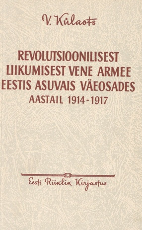 Revolutsioonilisest liikumisest Vene armee Eestis asuvais väeosades aastail 1914-1917