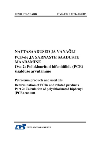 EVS-EN 12766-2:2005 Naftasaadused ja vanaõli. PCB-de ja sarnaste saaduste määramine. Osa 2, Polüklooritud bifenüülide (PCB) sisalduse arvutamine = Petroleum products and used oils. Determination of PCBs and related products. Part 2, Cal...