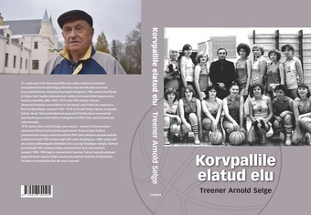 Korvpallile elatud elu : treener Arnold Selge 