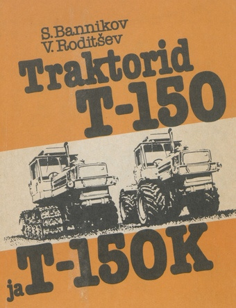 Traktorid T-150 ja T-150K : [õppevahend põllumajanduse kutsekooli õpilastele] 