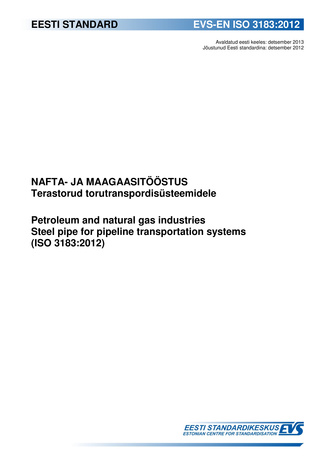 EVS-EN ISO 3183:2012 Nafta- ja maagaasitööstus : terastorud torutranspordisüsteemidele = : Petroleum and natural gas industries : steel pipe for pipeline transportation systems (ISO 3183:2012) 