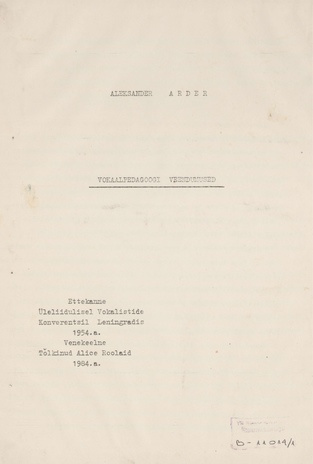 Vokaalpedagoogi veendumused : ettekanne Üleliidulisel  Vokalistide Konverentsil Leningradis 1954. a.