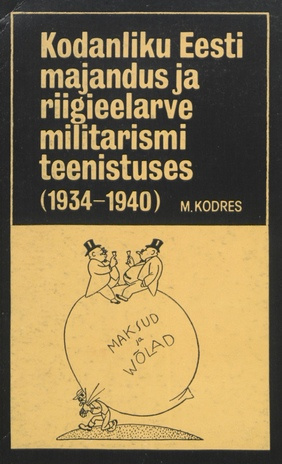 Kodanliku Eesti majandus ja riigieelarve militarismi teenistuses (1934-1940) 