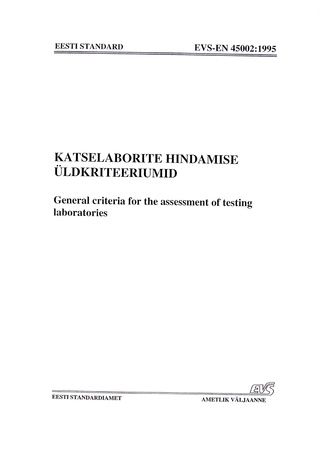 EVS-EN 45002:1995 Katselaborite hindamise üldkriteeriumid = General criteria for the assessment of testing laboratories 