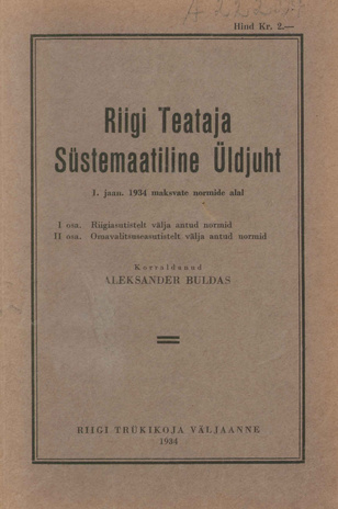 Riigi Teataja süstemaatiline sisujuht : Riigi- ja omavalitsusasutistelt antud ja 1. jaan. ... a. kehtivate normide alal ; 1934
