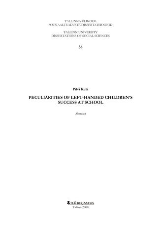 Peculiarities of left-handed children's success at school: abstract ; 36 (Tallinna Ülikooli sotsiaalteaduste dissertatsioonid: analüütiline ülevaade)