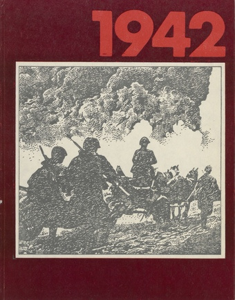 1942 : Nõukogude Telegraafiagentuuri teadaandeid, rindereportaaže, fotosid ja kirjandusteoseid Suure Isamaasõja teisest aastast 