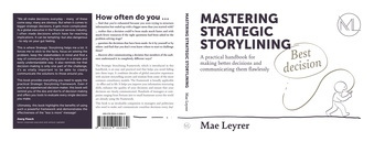 Mastering strategic storylining : a practical handbook for making better decisions and communicating them flawlessly 