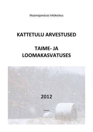 Kattetulu arvestused taime- ja loomakasvatuses ; 2012
