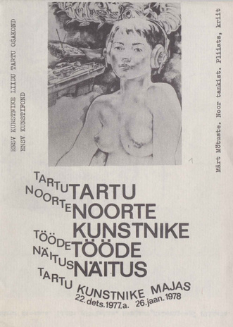 Tartu noorte kunstnike tööde näitus : 22. dets. 1977.-26. jaan. 1978 
