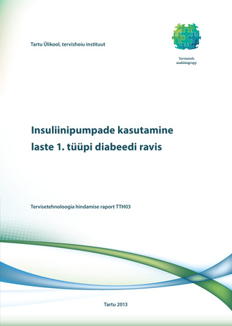 Insuliinipumpade kasutamine laste 1. tüüpi diabeedi ravis : tervisetehnoloogia hindamise raport TTH03