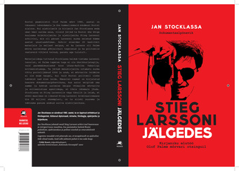Stieg Larssoni jälgedes : kirjaniku elutöö Olof Palme mõrvari otsinguil : dokumentaalpõnevik 