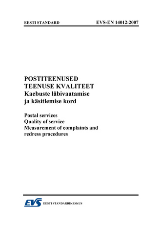 EVS-EN 14012:2007 Postiteenused. Teenuse kvaliteet : kaebuste läbivaatamise ja käsitlemise kord = Postal services. Quality of service : measurement of complaints and redress procedures