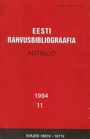 Eesti Rahvusbibliograafia. Artiklid = The Estonian National Bibliography. Articles from serials = Эстонская Национальная Библиография. Статьи ; 11 1994