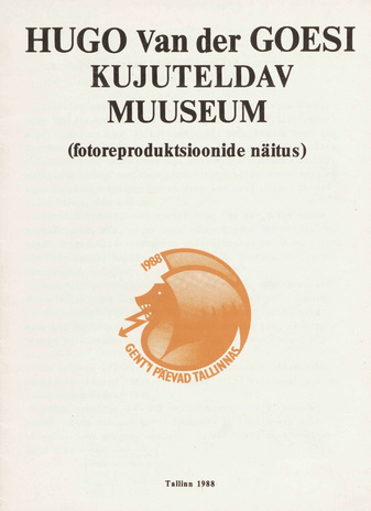 Hugo van der Goesi kujuteldav muuseum : fotoreproduktsoonide näituse kataloog