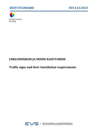 EVS 613:2023 Liiklusmärgid ja nende kasutamine = Traffic signs and their installation requirements  