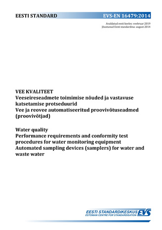 EVS-EN 16479:2014 Vee kvaliteet : veeseireseadmete toimimise nõuded ja vastavuse katsetamise protseduurid. Vee ja reovee automatiseeritud proovivõtuseadmed (proovivõtjad) = Water quality : performance requirements and conformity test procedures for wat...